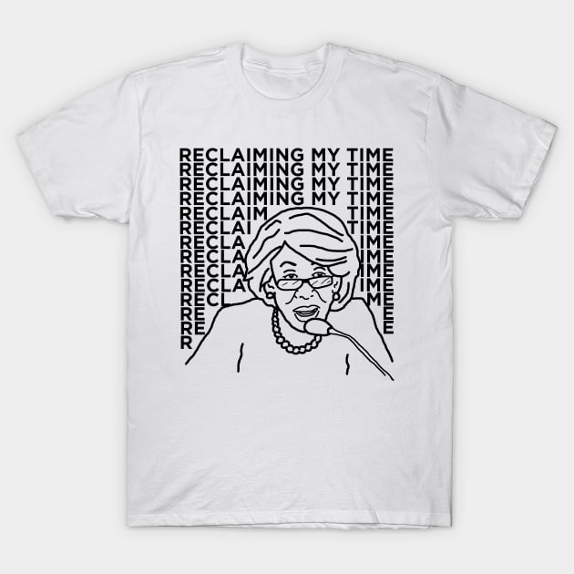 Maxine Waters - Reclaiming My Time T-Shirt by Hoagiemouth